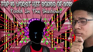 The Top Ten Worst Hit Songs of 2012 REACTION ToddintheShadows [upl. by Blackstock]