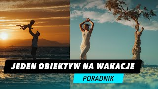 Oto Najlepszy Obiektyw na Wakacje [upl. by Noral]