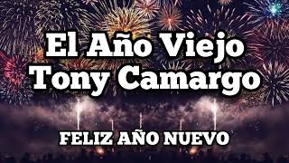 Yo No Olvido El Año Viejo Tony Camargo El Año Viejo Original Cancion De Año Nuevo FELIZ AÑO NUEVO🎆🎇🎉 [upl. by Gert544]