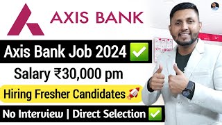 Axis Bank Recruitment 2024  100 Guaranteed Job  Axis Bank Jobs 2024  Latest Bank Job Vacancy [upl. by Akers]