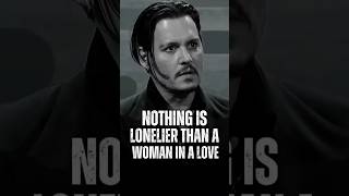 Nothing is Lonelier Than a Woman in a Relationship motivation jonnydepp inspiration quotes [upl. by Ytiak989]