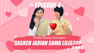 EPISODE 4 DRAMA SPESIAL RAMADAN quotSASKEH BENAR JADIAN SAMA LILIS  alwanrk damaisekali [upl. by Astrea868]