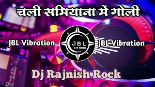 Chali Samiyana Me Goli  Dj bhojpuri Remix  Dj Rajnish Rock  Dj JBL Viberation Remix AbY [upl. by Rodman616]