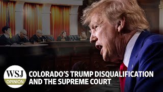 Colorado’s Trump Disqualification and the Supreme Court  Review amp Outlook WSJ Opinion [upl. by Eden]