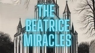 The Curious Case of the Beatrice Miracles [upl. by Irmina]