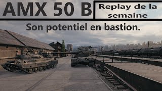 WoT le replay de la semaine AMX 50 B en bastion [upl. by Hermione]