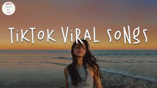 Tiktok songs 2023 🥟 Best tiktok songs 2023  Tiktok viral songs [upl. by Elleined]