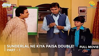 Sunderlal Ne Kiya Paisa Double  FULL MOVIE  Part 1  Taarak Mehta Ka Ooltah Chashmah Ep 55  57 [upl. by Shue]