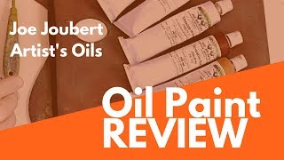 Artists Oil Paint Review Joe Joubert Artists Oils 2018 [upl. by Elita]