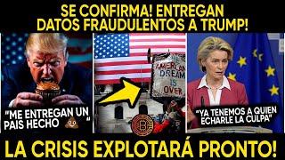 SE CONFIRMA ENTREGAN DATOS FRAUDULENTOS A TRUMP LA CRISIS EXPLOTARÁ PRONTO [upl. by Eba682]