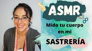 MIDO TU CUERPO en mi Sastrería ASMR Kat  ASMR en Español [upl. by Cung919]