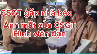 CSGT Gặp Nhà Báo Ánh Mắt Của CSGT Hình Viên Đan [upl. by Tletski]