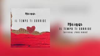 Mikimas – Il tempo ti sorride official lyric video [upl. by Nadda]