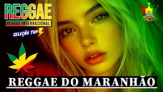 REGGAE DO MARANHÃO • Seleção Top Melhor Música Reggae Internacional • SEQUÊNCIA REGGAE REMIX [upl. by Stanislas454]