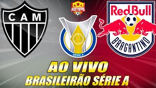 ATLÉTICOMG X BRAGANTINO AO VIVO Campeonato Brasileiro Série A 27ª Rodada  NARRAÇÃO [upl. by Eeresid]