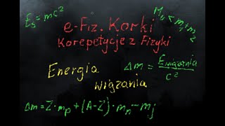 Energia wiązania  Fizyka jądrowa  LO4 [upl. by Nnaerb]