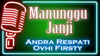 Manunggu Janji Karaoke Minang  Andra Respati feat Ovhi Firsty [upl. by Georas]