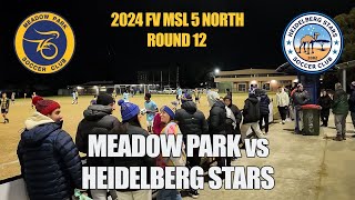 2024 FV MSL 5 Nth RD 12  Meadow Park v Heidelberg Stars [upl. by Beckie]