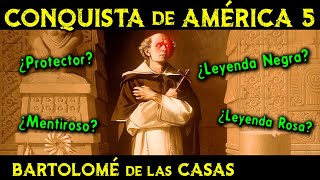 La LEYENDA NEGRA de América y BARTOLOMÉ de las CASAS 🌎 Historia de la CONQUISTA de AMÉRICA ep5 [upl. by Bently]