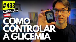 433  COMO NORMALIZAR A GLICOSE  DIABETES E HIPERTENSÃO  CONSULTORIA GRATUITA [upl. by Nnawaj349]