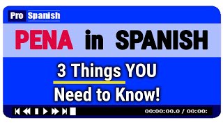 Learn Spanish  3 Essential Things to Know about PENA [upl. by Alonso829]