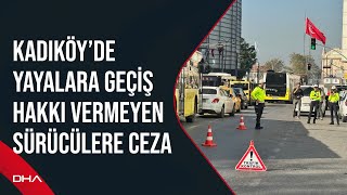 Kadıköy’de yayalara geçiş hakkı vermeyen sürücülere ceza [upl. by Slotnick]