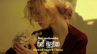 Ran muduwaka  රන් මුදුවක slowed  reverb [upl. by Eenitsed]