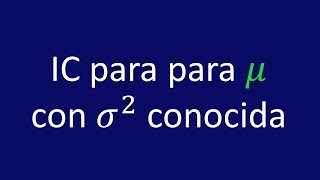 Intervalo de confianza para la media con varianza conocida [upl. by Jannel]