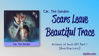 Car The Garden – Scars Leave Beautiful Trace Alchemy of Souls OST Part 1 ColorCodedLyrics [upl. by Ahsennek]