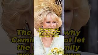 The reason why Camilla did not let the royal family wear the crownshortvideo history [upl. by Etz]