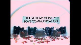 THE YELLOW MONKEY – Love Communication [upl. by Yerag42]