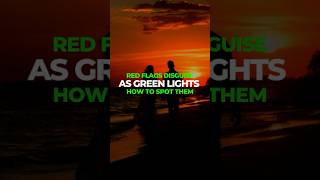 Red Flags That Look Like Green Lights And How to Spot Them [upl. by Avle983]