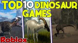 TOP 10 ROBLOX DINOSAUR GAMES [upl. by Nomal629]