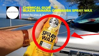 Chemical Guys Blazin Banana Carnauba Spray Wax [upl. by Cristian]