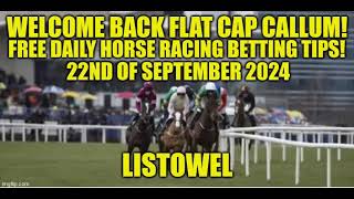 Welcome Back Flat Cap Callum Free Daily Horse Racing Tips LISTOWEL 22nd September 2024 [upl. by Samuelson]