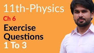 11th Class Physics Ch 6  Physics Ch 6 Exercise Question 1 to 3  FSc Physics Book 1 [upl. by Anailuj]