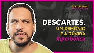 O DEMÔNIO da dúvida 👹 DESCARTES e a busca pela certeza [upl. by Tnomad432]