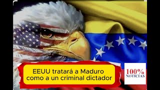 EEUU tratará a Maduro como un dictador criminal de lesa humanidad [upl. by Ahsoyek959]