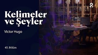 Victor Hugo  Kelimeler ve Şeyler  45 Bölüm trt2 [upl. by Burgener]