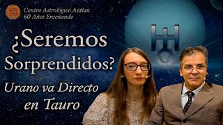 ¿Seremos Sorprendidos  Urano va Directo en Tauro [upl. by Afton]