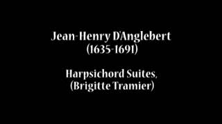 Jean Henry DAnglebert 16351691  Harpsichord Suites Brigitte Tramier [upl. by Atinaw737]