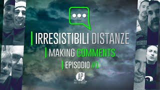 Irresistibili Distanze  Making Comments  Episodio 1 [upl. by Einahpit]