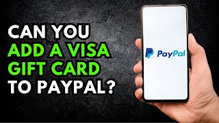 Can You Add a Visa Gift Card to PayPal Heres How [upl. by Eibob131]