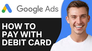 How To Pay Google Ads With Debit Card 2024 [upl. by Eicaj602]