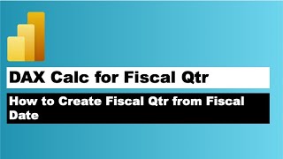 Power BI DAX Calculation  How to Create Fiscal Quarters from Fiscal Date [upl. by Aremat]