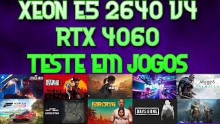 XEON E5 2640 V4  RTX 4060 TESTE EM JOGOS [upl. by Blumenthal130]