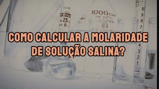 Como calcular a molaridade de uma solução salina passo a passo [upl. by Corvese]