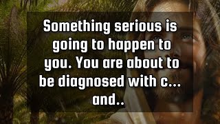 Gods messages🛑Something serious is going to happen to you You are about to be diagnosed with [upl. by Ahseekal]