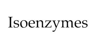 How to Pronounce Isoenzymes [upl. by Idac]