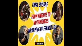 Final Episode quotFrom Knights to Nothingness – Wrapping Up French Lit But Make It Funnyquot [upl. by Annaert]